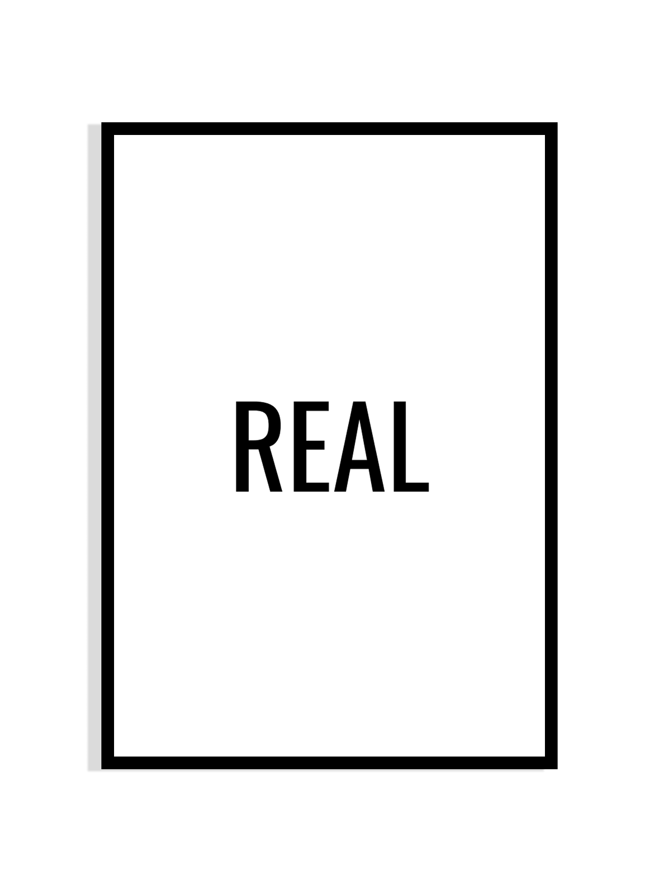 Real – Minimalist Typography Print