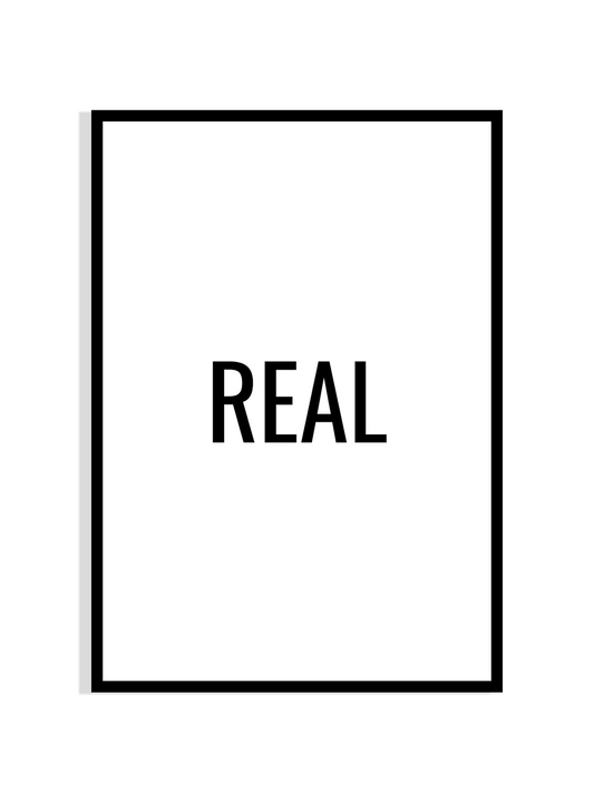 Real – Minimalist Typography Print